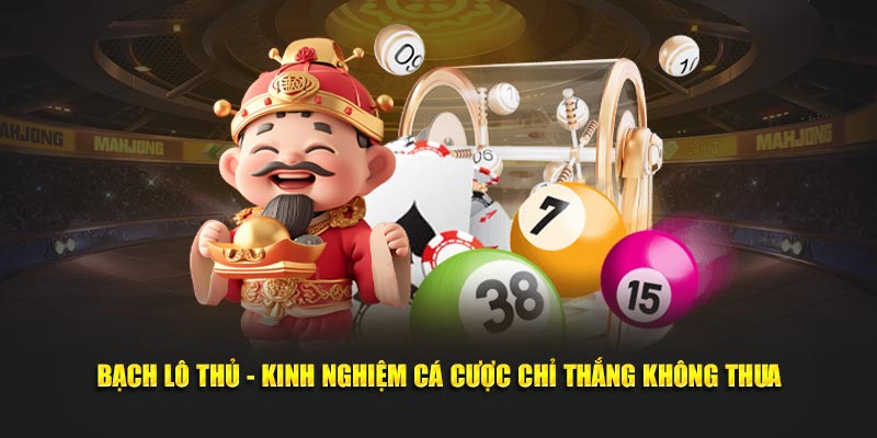 Bạch thủ lô kinh nghiệm đến từ nhà cái 789Win