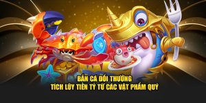 Bắn cá đổi thưởng 789win tích lũy tiền tỷ từ các vật phẩm quý