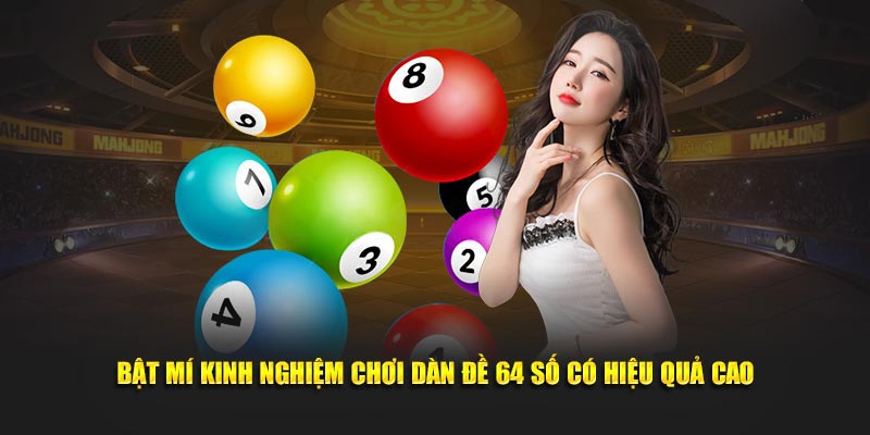 Bật mí kinh nghiệm chơi dàn đề 64 số có hiệu quả cao