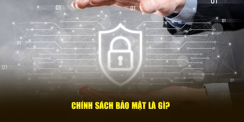 Chính sách bảo mật là gì