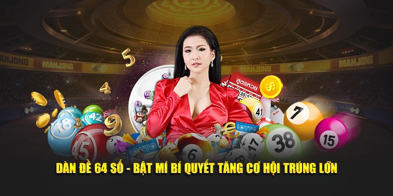 Dàn đề 64 số bí quyết tăng cơ hội trúng lớn