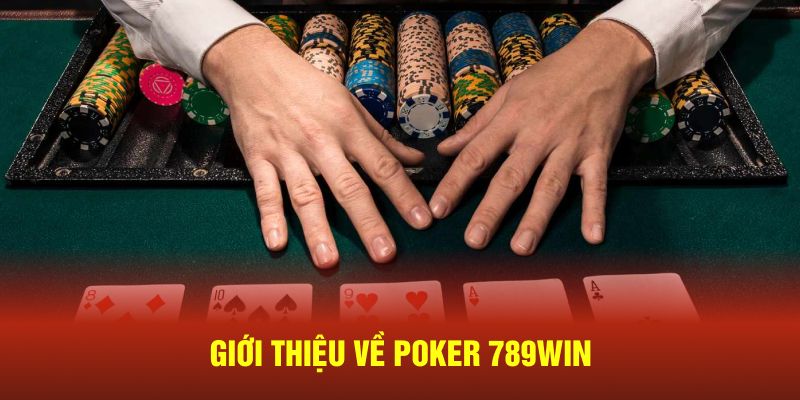 Giới thiệu về Poker 789win