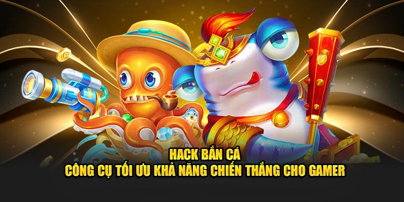 Hack bắn cá 789Win công cụ gia tăng khả năng chiến thắng