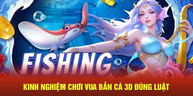 Kinh nghiệm chơi Vua bắn cá 3D