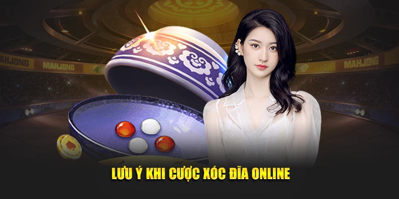 Lưu ý khi cược Xóc Đĩa online